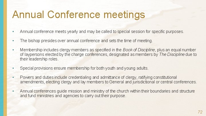 Annual Conference meetings • Annual conference meets yearly and may be called to special