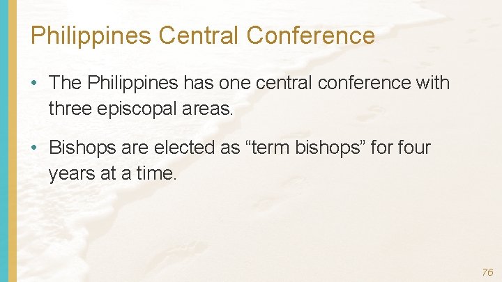 Philippines Central Conference • The Philippines has one central conference with three episcopal areas.