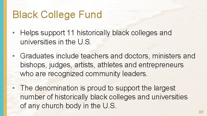 Black College Fund • Helps support 11 historically black colleges and universities in the