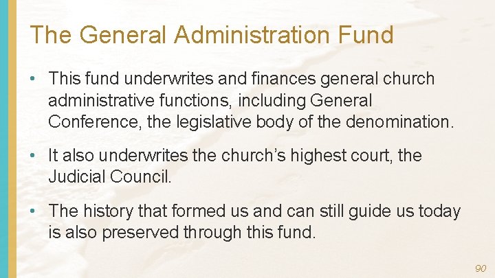 The General Administration Fund • This fund underwrites and finances general church administrative functions,