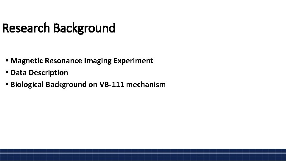 Research Background § Magnetic Resonance Imaging Experiment § Data Description § Biological Background on
