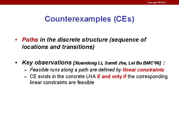 Counterexamples (CEs) • Paths in the discrete structure (sequence of locations and transitions) •