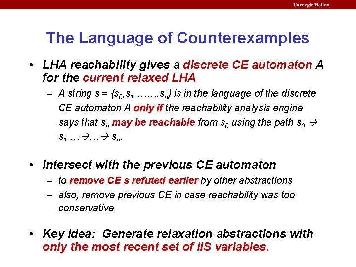 The Language of Counterexamples • LHA reachability gives a discrete CE automaton A for