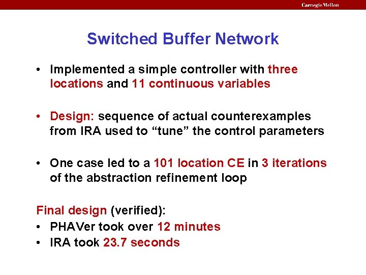 Switched Buffer Network • Implemented a simple controller with three locations and 11 continuous