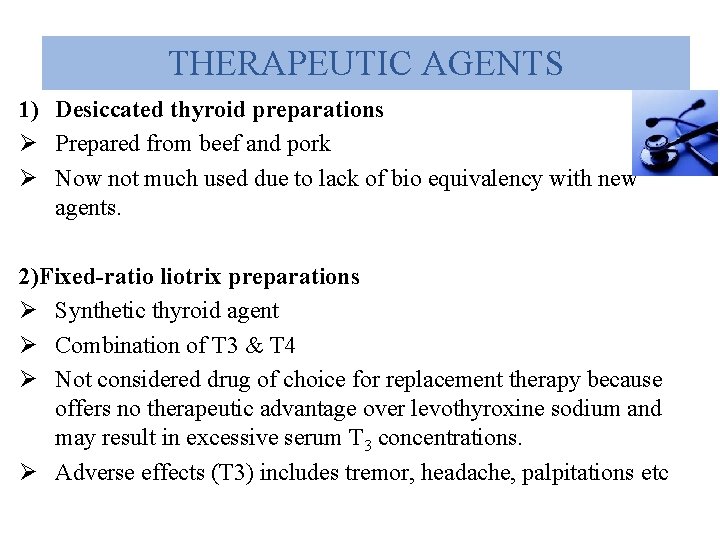 THERAPEUTIC AGENTS 1) Desiccated thyroid preparations Ø Prepared from beef and pork Ø Now