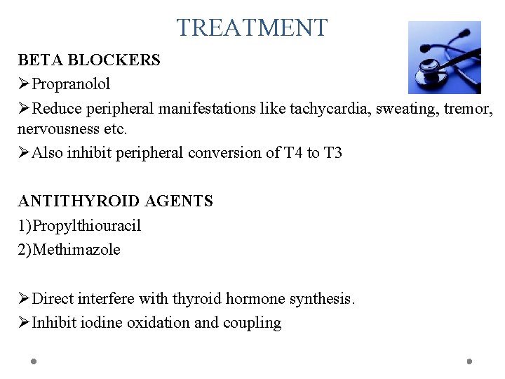 TREATMENT BETA BLOCKERS ØPropranolol ØReduce peripheral manifestations like tachycardia, sweating, tremor, nervousness etc. ØAlso