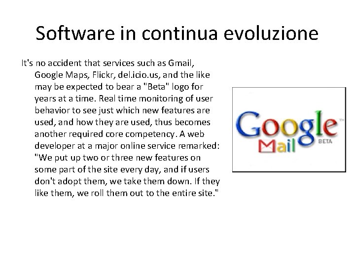 Software in continua evoluzione It's no accident that services such as Gmail, Google Maps,