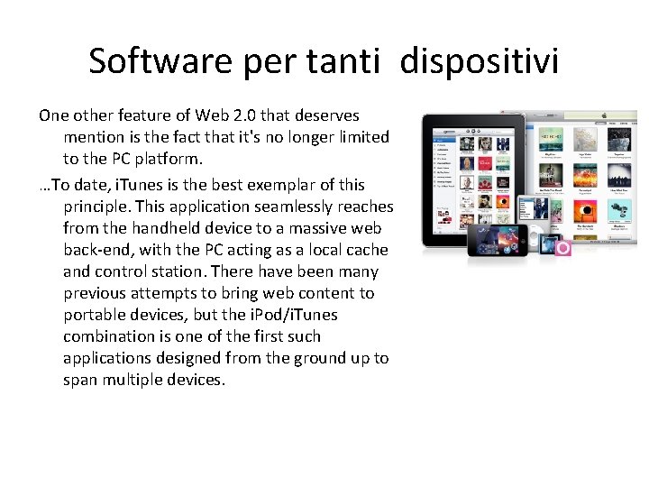 Software per tanti dispositivi One other feature of Web 2. 0 that deserves mention