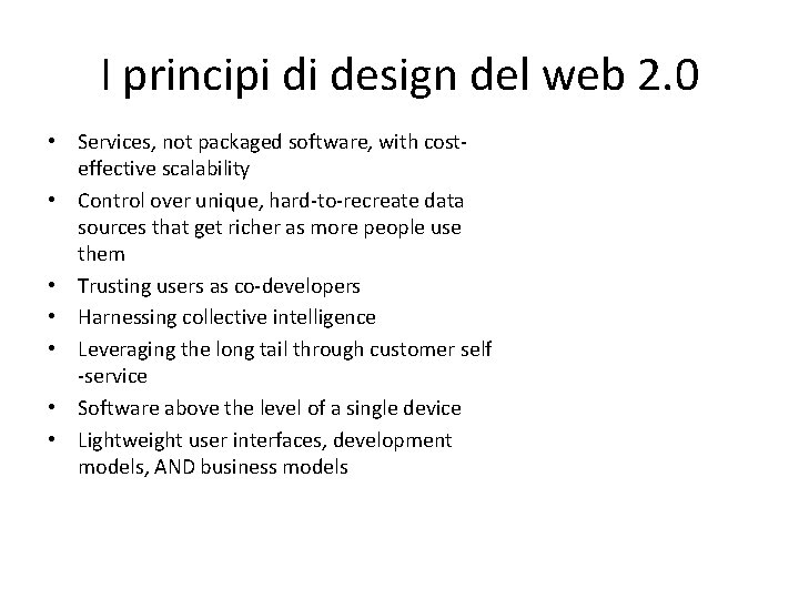 I principi di design del web 2. 0 • Services, not packaged software, with