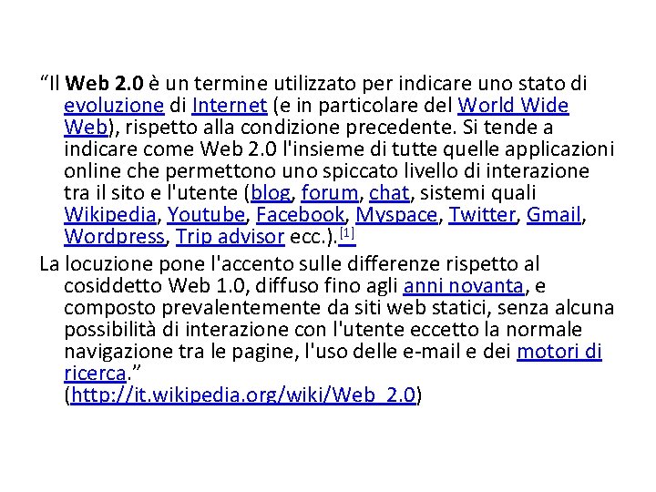 “Il Web 2. 0 è un termine utilizzato per indicare uno stato di evoluzione