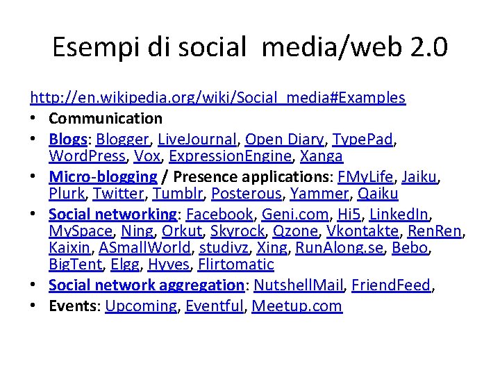 Esempi di social media/web 2. 0 http: //en. wikipedia. org/wiki/Social_media#Examples • Communication • Blogs: