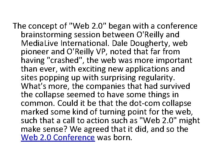 The concept of "Web 2. 0" began with a conference brainstorming session between O'Reilly