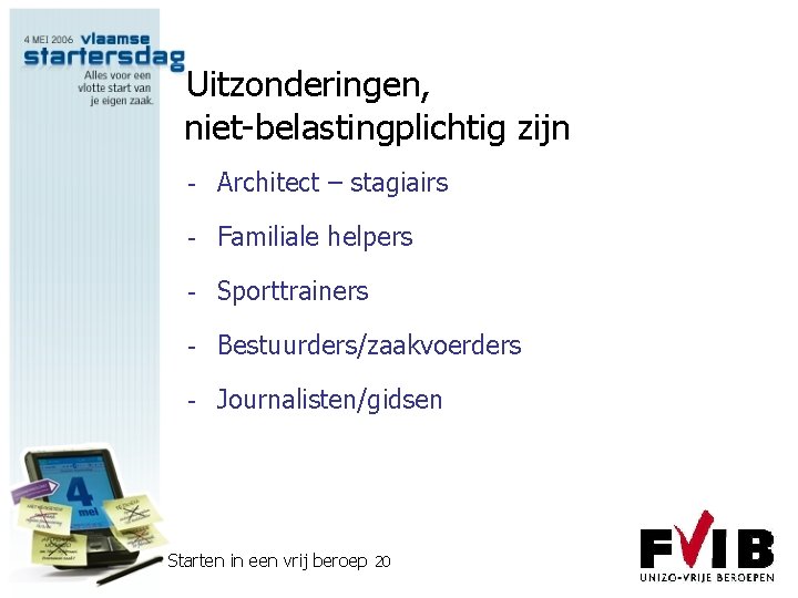 Uitzonderingen, niet-belastingplichtig zijn - Architect – stagiairs - Familiale helpers - Sporttrainers - Bestuurders/zaakvoerders