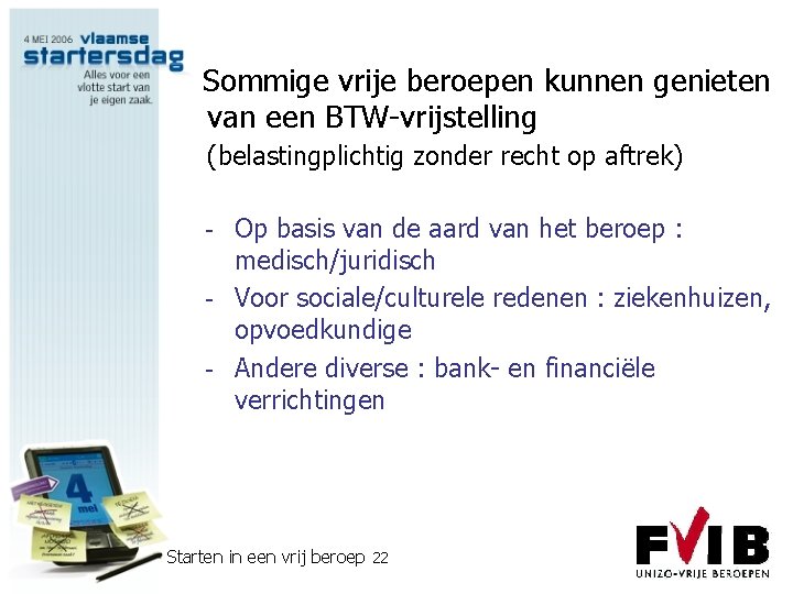 Sommige vrije beroepen kunnen genieten van een BTW-vrijstelling (belastingplichtig zonder recht op aftrek) -