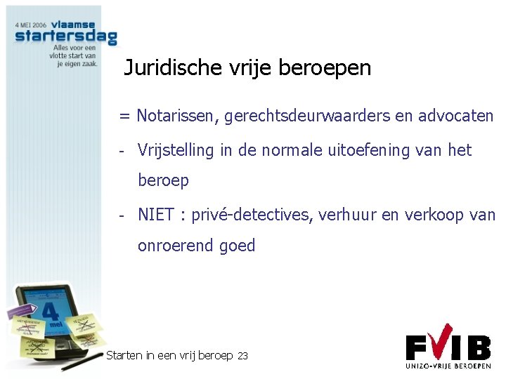 Juridische vrije beroepen = Notarissen, gerechtsdeurwaarders en advocaten - Vrijstelling in de normale uitoefening