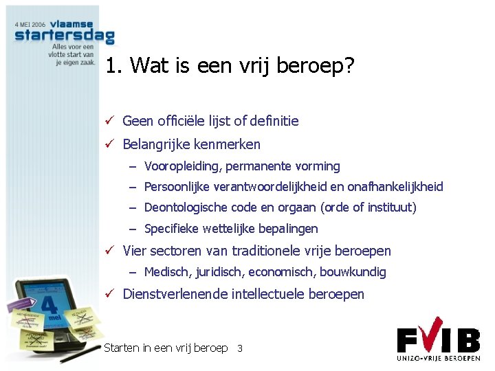 1. Wat is een vrij beroep? ü Geen officiële lijst of definitie ü Belangrijke