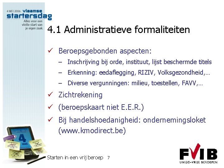 4. 1 Administratieve formaliteiten ü Beroepsgebonden aspecten: – Inschrijving bij orde, instituut, lijst beschermde