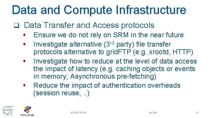 Data and Compute Infrastructure q Data Transfer and Access protocols § § Ensure we