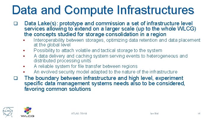 Data and Compute Infrastructures q Data Lake(s): prototype and commission a set of infrastructure