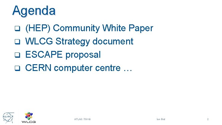 Agenda (HEP) Community White Paper q WLCG Strategy document q ESCAPE proposal q CERN