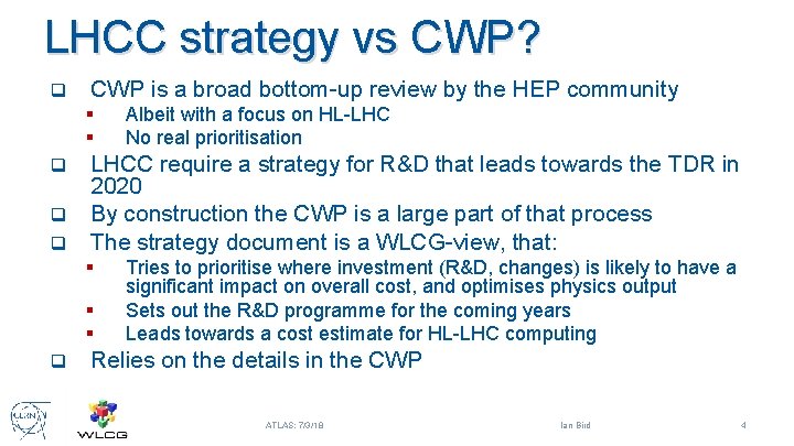 LHCC strategy vs CWP? q CWP is a broad bottom-up review by the HEP