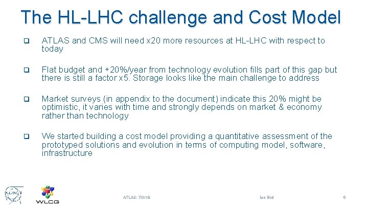 The HL-LHC challenge and Cost Model q ATLAS and CMS will need x 20
