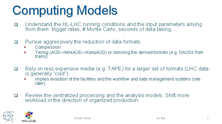Computing Models q Understand the HL-LHC running conditions and the input parameters arising from