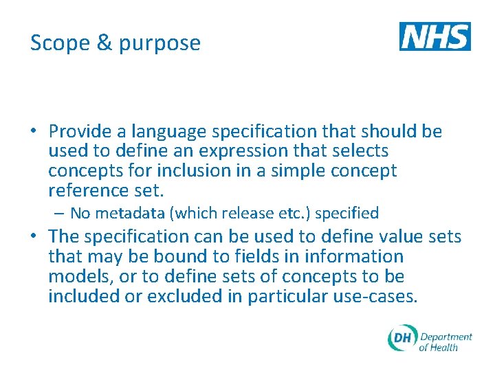 Scope & purpose • Provide a language specification that should be used to define