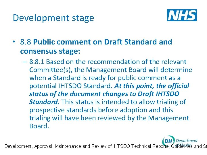 Development stage • 8. 8 Public comment on Draft Standard and consensus stage: –