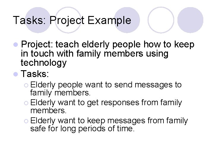 Tasks: Project Example l Project: teach elderly people how to keep in touch with