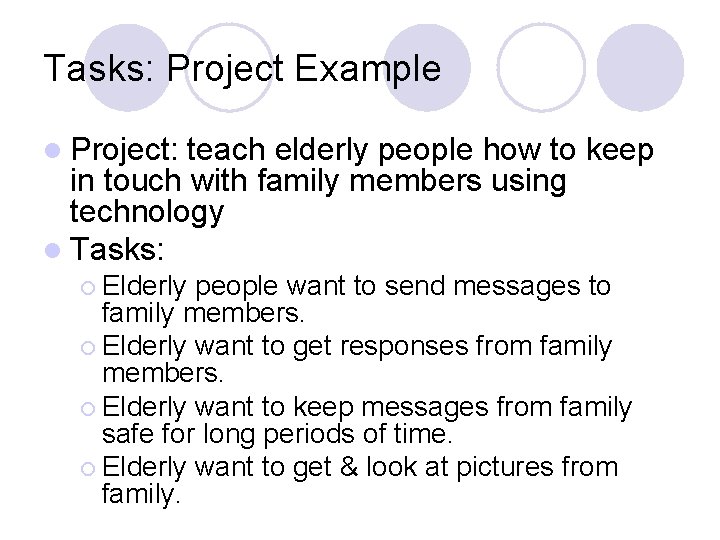 Tasks: Project Example l Project: teach elderly people how to keep in touch with