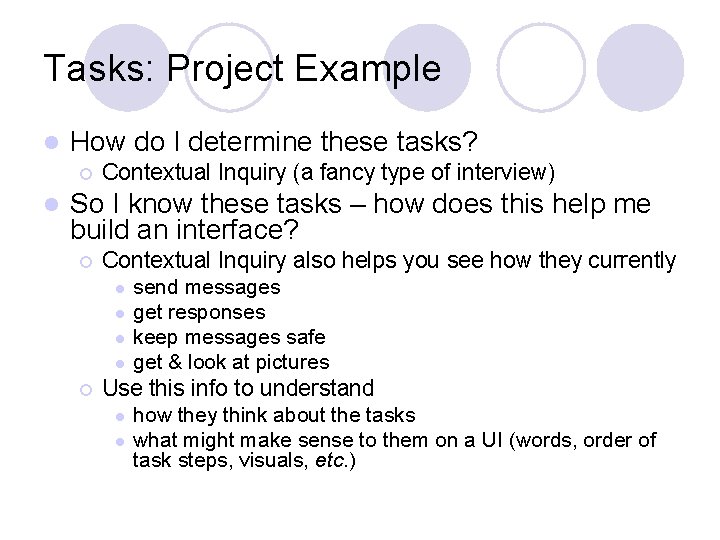 Tasks: Project Example l How do I determine these tasks? ¡ l Contextual Inquiry