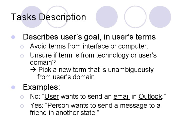 Tasks Description l Describes user’s goal, in user’s terms ¡ ¡ l Avoid terms