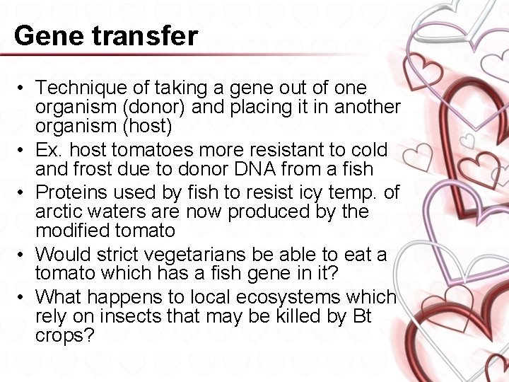 Gene transfer • Technique of taking a gene out of one organism (donor) and