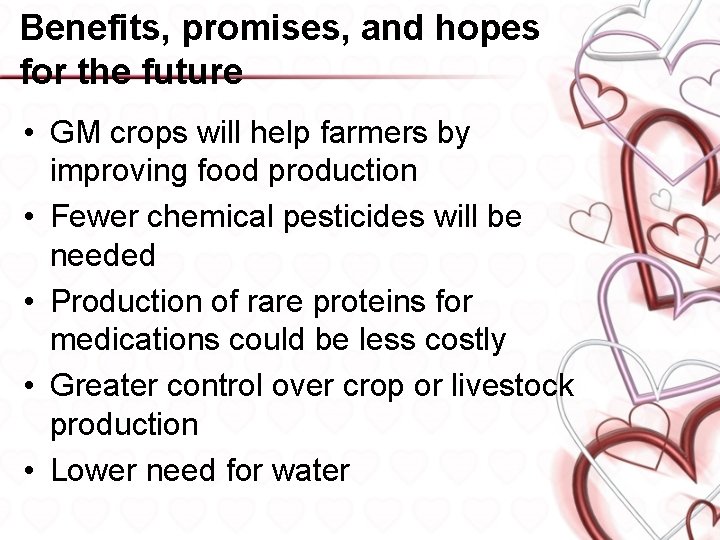 Benefits, promises, and hopes for the future • GM crops will help farmers by