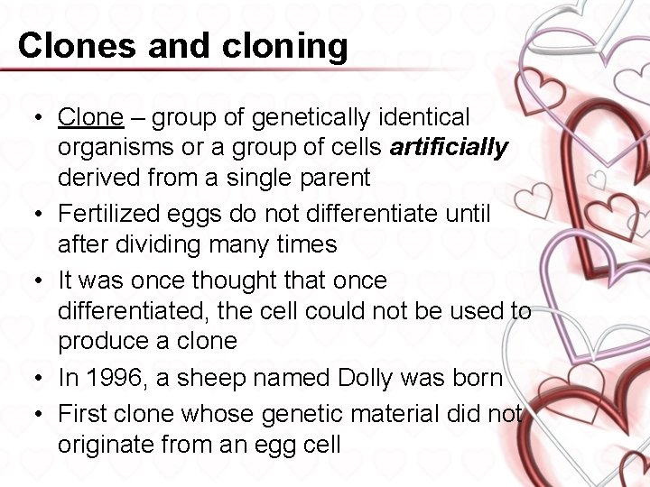 Clones and cloning • Clone – group of genetically identical organisms or a group