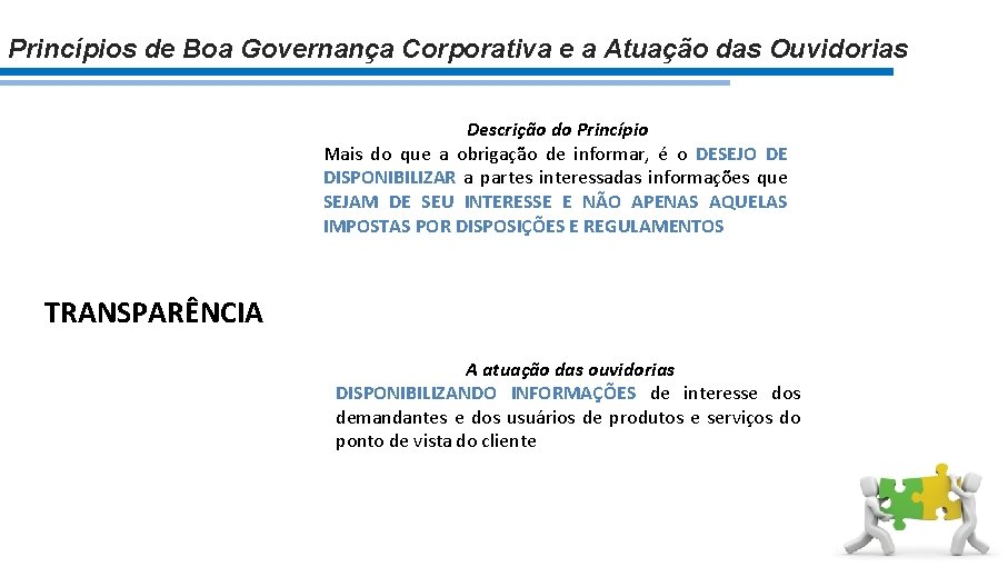 Princípios de Boa Governança Corporativa e a Atuação das Ouvidorias Descrição do Princípio Mais