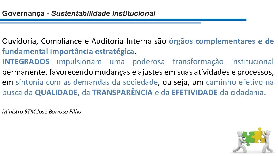 Governança - Sustentabilidade Institucional Ouvidoria, Compliance e Auditoria Interna são órgãos complementares e de