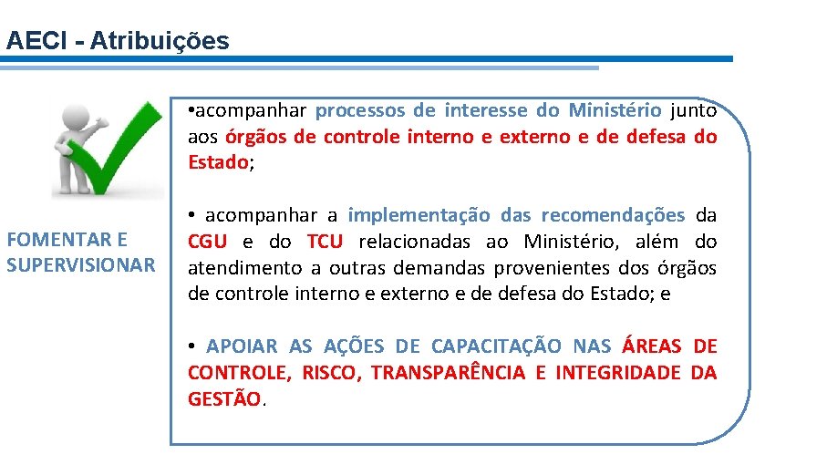 AECI - Atribuições • acompanhar processos de interesse do Ministério junto aos órgãos de