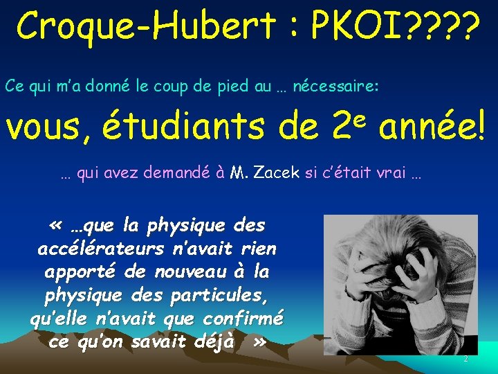 Croque-Hubert : PKOI? ? Ce qui m’a donné le coup de pied au …