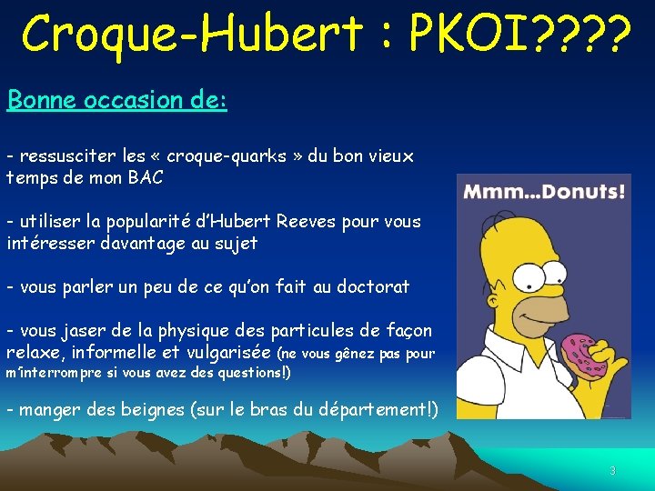 Croque-Hubert : PKOI? ? Bonne occasion de: - ressusciter les « croque-quarks » du