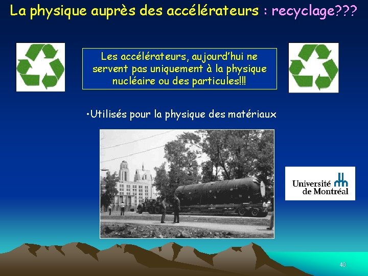 La physique auprès des accélérateurs : recyclage? ? ? Les accélérateurs, aujourd’hui ne servent