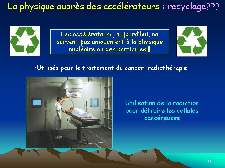 La physique auprès des accélérateurs : recyclage? ? ? Les accélérateurs, aujourd’hui, ne servent