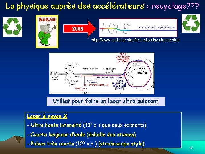 La physique auprès des accélérateurs : recyclage? ? ? 2009 http: //www-ssrl. slac. stanford.