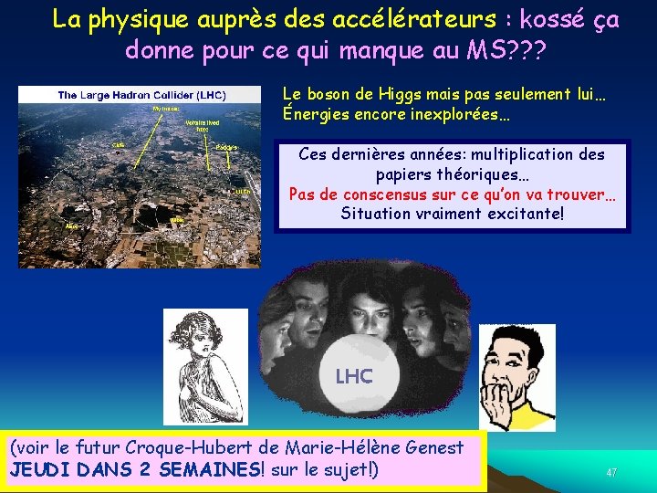 La physique auprès des accélérateurs : kossé ça donne pour ce qui manque au