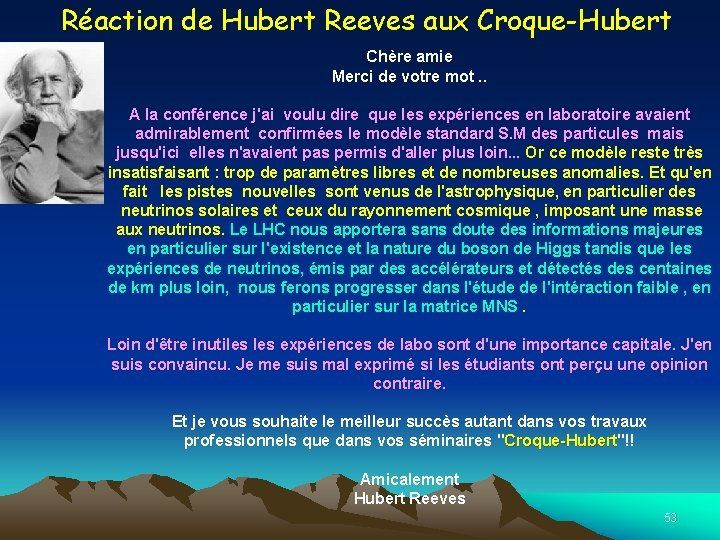 Réaction de Hubert Reeves aux Croque-Hubert Chère amie Merci de votre mot. . A