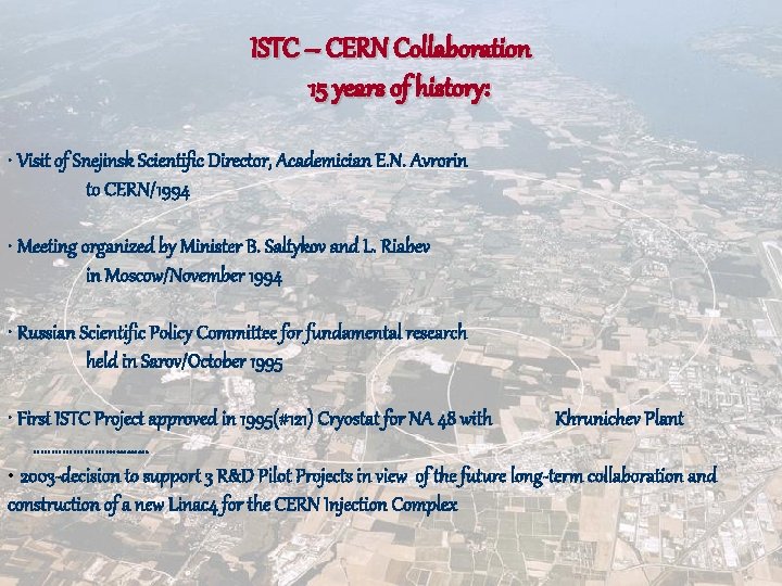 ISTC – CERN Collaboration 15 years of history: • Visit of Snejinsk Scientific Director,