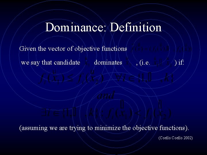 Dominance: Definition Given the vector of objective functions we say that candidate dominates ,