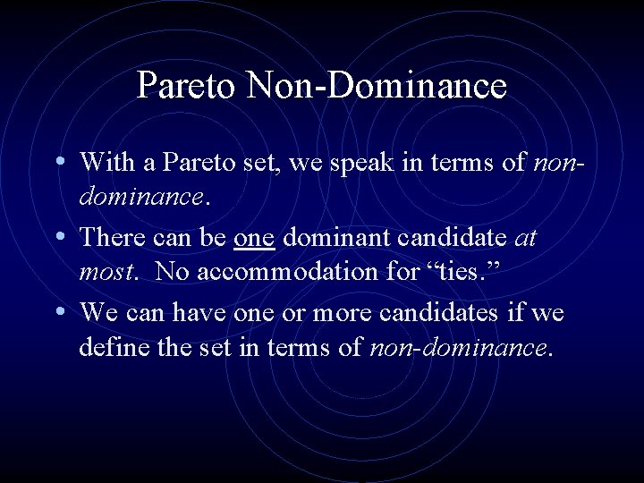 Pareto Non-Dominance • With a Pareto set, we speak in terms of nondominance. •