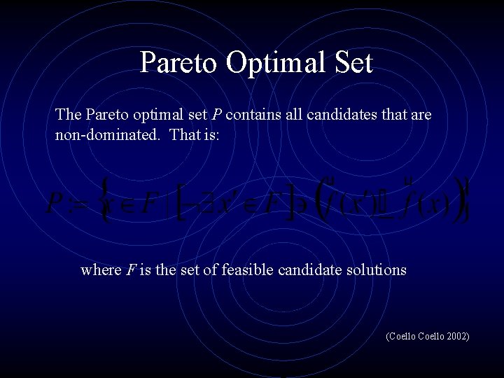 Pareto Optimal Set The Pareto optimal set P contains all candidates that are non-dominated.